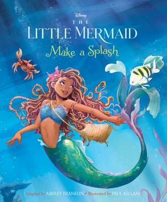 The Little Mermaid: Make a Splash by Franklin, Ashley