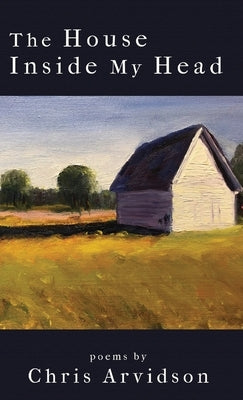 The House Inside My Head by Arvidson, Chris