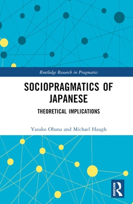 Sociopragmatics of Japanese: Theoretical Implications by Obana, Yasuko