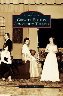 Greater Boston Community Theater by Pierce, Judson Lee