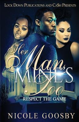 Her Man, Mine's Too: Respect the Game by Goosby, Nicole