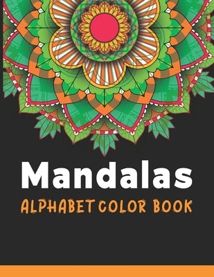 Mandalas Alphabet Color Book: ABC Mandala stress Coloring Book for kids and toddlers color by Numbers & Alphabets for boys & girls Preschoolers by Publishing, Leofal S.