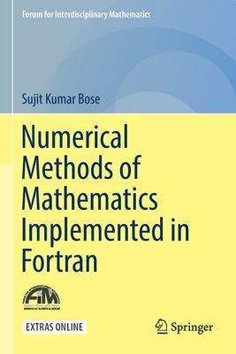 Numerical Methods of Mathematics Implemented in FORTRAN by Bose, Sujit Kumar