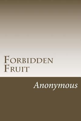 Forbidden Fruit: A Classic Victorian Erotic Novel by Anonymous