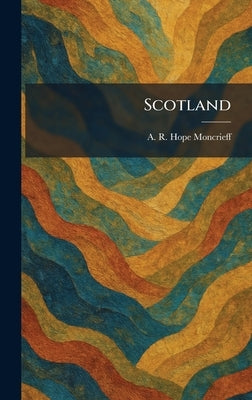 Scotland by Hope Moncrieff, A. R.