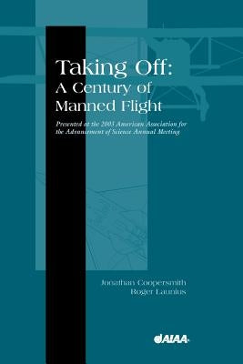 Taking Off: A Century of Manned Flight by Coopersmith, J.