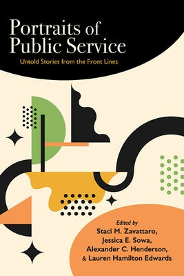Portraits of Public Service: Untold Stories from the Front Lines by Zavattaro, Staci M.