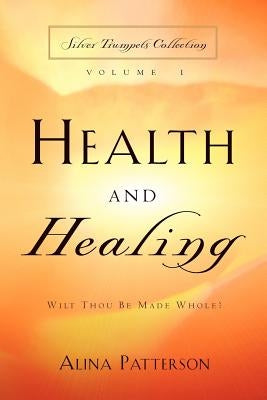 Health and Healing by Patterson, Alina