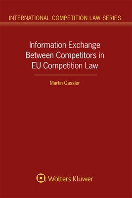 Information Exchange Between Competitors in EU Competition Law by Gassler, Martin
