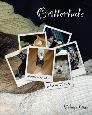 Crittertude: Happiness is a Warm Tush by Martin, David