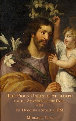 The Pious Union of St. Joseph: For the Salvation of the Dying by Press, Mediatrix