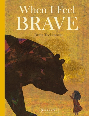 When I Feel Brave by Teckentrup, Britta