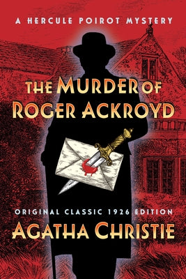 The Murder of Roger Ackroyd (Original Classic 1926 Edition): A Hercule Poirot Mystery by Christie, Agatha