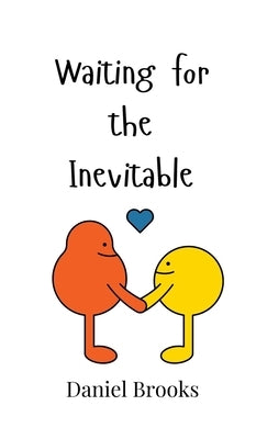 Waiting for the Inevitable by Brooks, Daniel
