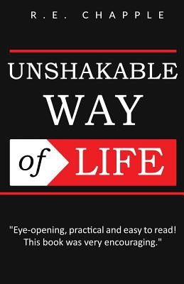 Unshakable Way of Life by Chapple, R. E.