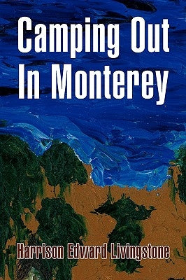 Camping Out in Monterey by Livingstone, Harrison Edward
