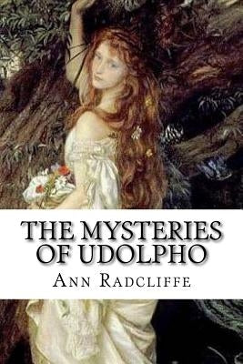 The Mysteries of Udolpho: A Romance. Interspersed With Some Pieces of Poetry by Radcliffe, Ann Ward