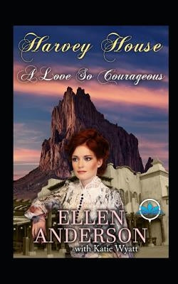 A Love So Courageous: Historical Western Romance by Wyatt, Katie