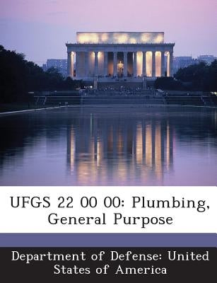 Ufgs 22 00 00: Plumbing, General Purpose by Department of Defense United States of