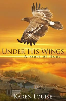 Under His Wings: A Story of Hope by Findling, Karen Louise