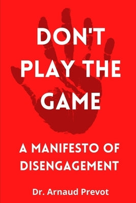 Don't Play the Game by Prevot, Arnaud P.