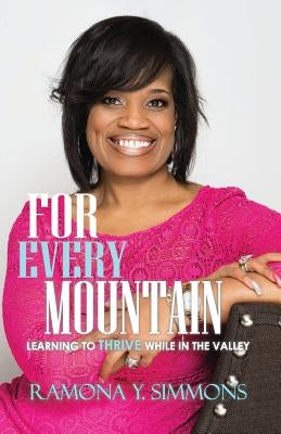 For Every Mountain: Learning to THRIVE While in the Valley by Gaddis, Teron V.