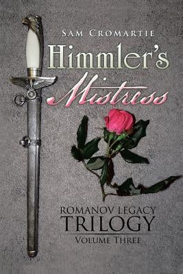 Himmler's Mistress by Cromartie, Sam