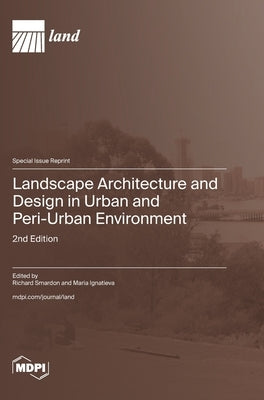 Landscape Architecture and Design in Urban and Peri-Urban Environment: 2nd Edition by Smardon, Richard C.