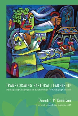 Transforming Pastoral Leadership by Kinnison, Quentin P.