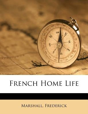 French Home life by Frederick, Marshall