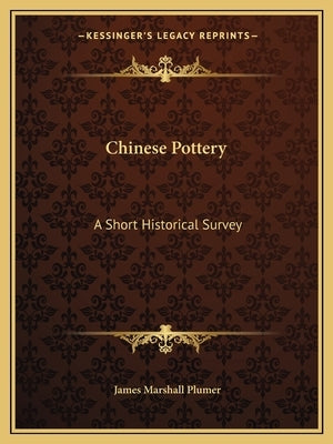 Chinese Pottery: A Short Historical Survey by Plumer, James Marshall