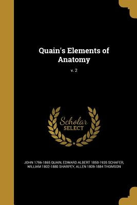 Quain's Elements of Anatomy; v. 2 by Quain, John 1796-1865