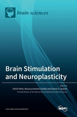 Brain Stimulation and Neuroplasticity by Palm, Ulrich