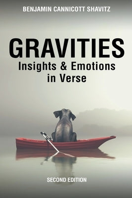 Gravities: Insights and Emotions in Verse, Second Edition by Shavitz, Benjamin Cannicott