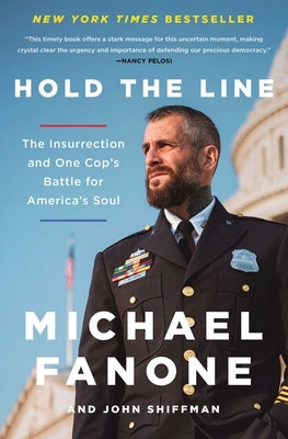 Hold the Line: The Insurrection and One Cop's Battle for America's Soul by Fanone, Michael