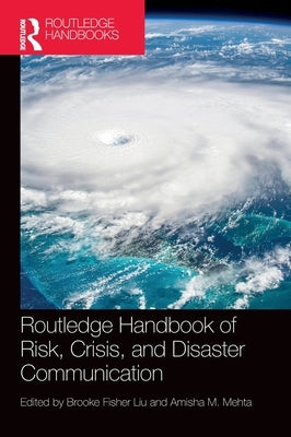 Routledge Handbook of Risk, Crisis, and Disaster Communication by Liu, Brooke Fisher
