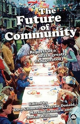 The Future of Community: Reports of a Death Greatly Exaggerated by Clements, Dave