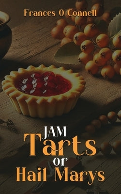 JAM TARTS or HAIL MARYS by Connell, Frances O.