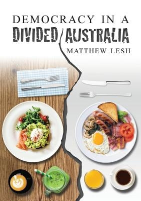 Democracy in a Divided Australia by Lesh, Matthew