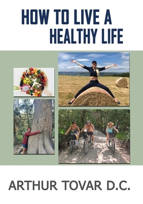 How to live a healthy life by Tovar, Arthur