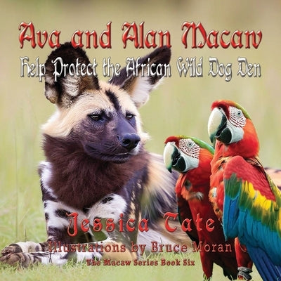 Ava and Alan Macaw Help Protect the African Wild Dog Den by Moran, Bruce