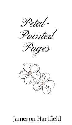 Petal-Painted Pages by Hartfield, Jameson