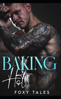 Baking Hot: A Stepbrother High School Romance by Tale, Foxy