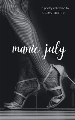 manic july by Marie, Casey