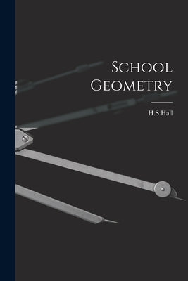 School Geometry by H. S., Hall