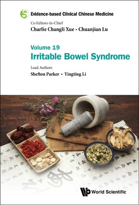 Evidence-Based Clinical Chinese Medicine - Volume 19: Irritable Bowel Syndrome by Xue, Charlie Changli