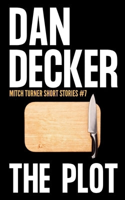 The Plot by Decker, Dan
