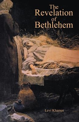 The Revelation of Bethlehem by Khamor, Levi