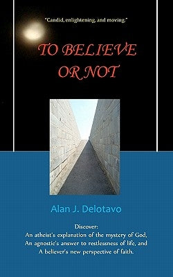 To Believe or Not by Delotavo, Alan J.
