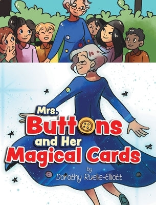 Mrs. Buttons and Her Magical Cards by Ruelle-Elliott, Dorothy